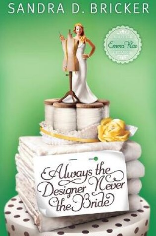 Cover of Always the Designer Never the Bride