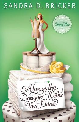 Book cover for Always the Designer Never the Bride