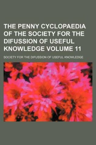 Cover of The Penny Cyclopaedia of the Society for the Difussion of Useful Knowledge Volume 11