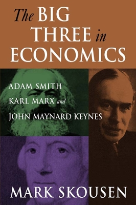 Cover of The Big Three in Economics: Adam Smith, Karl Marx, and John Maynard Keynes