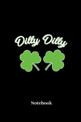 Book cover for Dilly Dilly Notebook