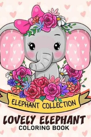 Cover of Lovely Elephant Coloring Book