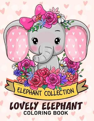 Book cover for Lovely Elephant Coloring Book