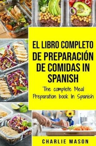 Cover of El Libro Completo De Preparación De Comidas In Spanish/ The Complete Meal Preparation book In Spanish