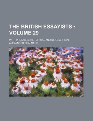 Book cover for The British Essayists (Volume 29); With Prefaces, Historical and Biographical