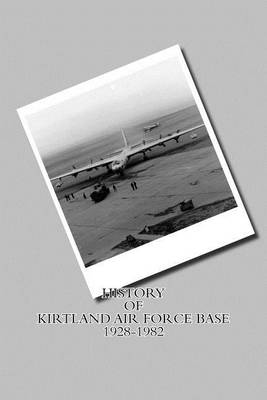 Book cover for History of Kirtland Air Force Base 1928-1982