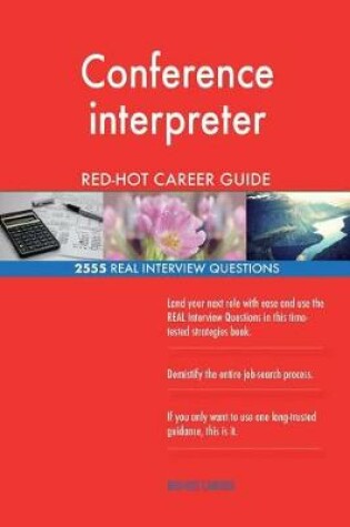 Cover of Conference interpreter RED-HOT Career Guide; 2555 REAL Interview Questions