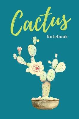 Book cover for Cactus Flower Notebook. Flower Cactus Lover Plant Gifts for Teen Student Women Worker Kid. 100 Blank Lined Page Journal, Size 6x9 Blue Green Color Design Cover.