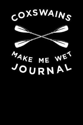 Book cover for Coxswains Make Me Wet Journal