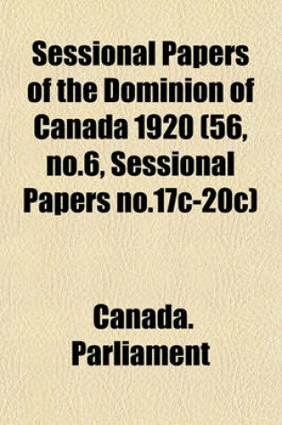 Cover of Sessional Papers of the Dominion of Canada 1920 (56, No.6, Sessional Papers No.17c-20c)