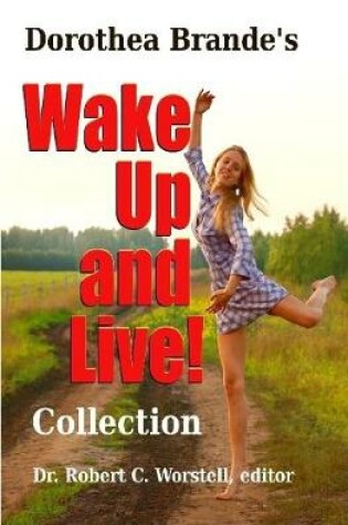 Cover of Dorothea Brande's Wake Up and Live! Collection