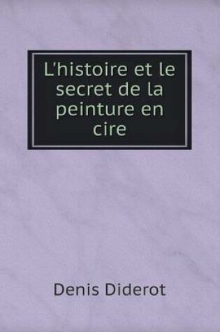 Cover of L'histoire et le secret de la peinture en cire