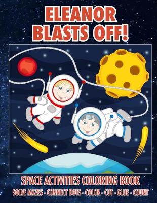 Cover of Eleanor Blasts Off! Space Activities Coloring Book