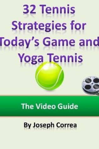 Cover of 32 Tennis Strategies for Today's Game and Yoga Tennis: The Video Guide