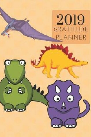 Cover of 2019 Dinosaur Gratitude Journal Daily Planner