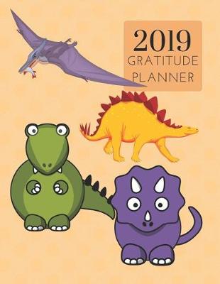 Book cover for 2019 Dinosaur Gratitude Journal Daily Planner