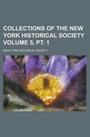 Cover of Collections of the New York Historical Society Volume 5, PT. 1