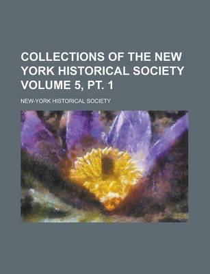 Book cover for Collections of the New York Historical Society Volume 5, PT. 1