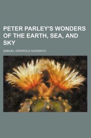 Cover of Peter Parley's Wonders of the Earth, Sea, and Sky