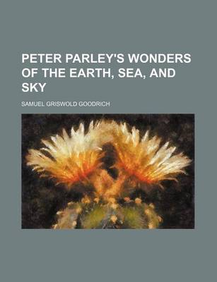 Book cover for Peter Parley's Wonders of the Earth, Sea, and Sky