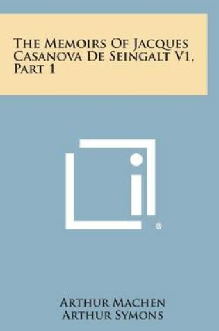 Cover of The Memoirs of Jacques Casanova de Seingalt V1, Part 1