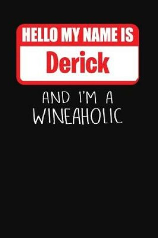 Cover of Hello My Name is Derick And I'm A Wineaholic