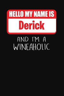 Book cover for Hello My Name is Derick And I'm A Wineaholic