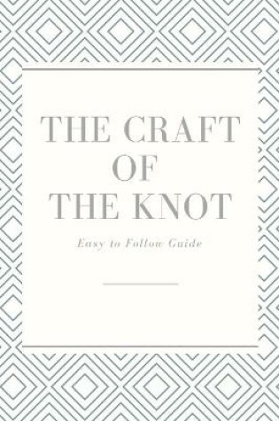 Cover of The Craft of The Knot