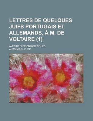 Book cover for Lettres de Quelques Juifs Portugais Et Allemands, A M. de Voltaire; Avec Reflexions Critiques (1)