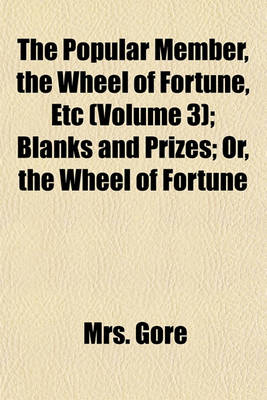 Book cover for The Popular Member, the Wheel of Fortune, Etc (Volume 3); Blanks and Prizes Or, the Wheel of Fortune