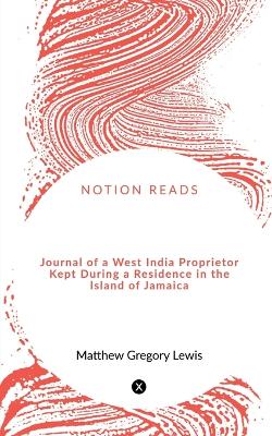 Book cover for Journal of a West India Proprietor Kept During a Residence in the Island of Jamaica