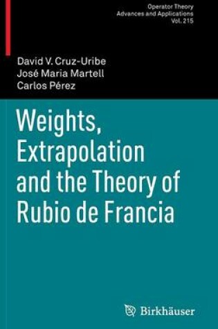 Cover of Weights, Extrapolation and the Theory of Rubio de Francia