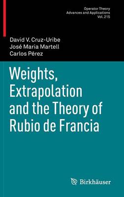 Book cover for Weights, Extrapolation and the Theory of Rubio de Francia