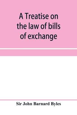 Book cover for A treatise on the law of bills of exchange, promissory notes, bank-notes and cheques