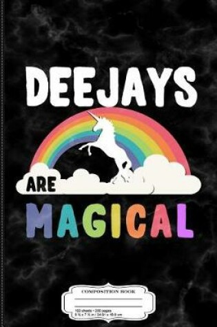 Cover of Deejays Are Magical Composition Notebook