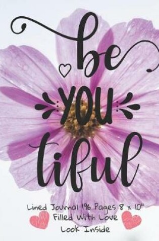 Cover of Be You Tiful Filled With Love Lined Journal