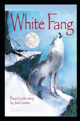 Book cover for White Fang Annotated And Illustrated Book