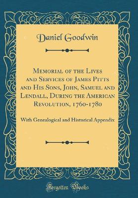 Book cover for Memorial of the Lives and Services of James Pitts and His Sons, John, Samuel and Lendall, During the American Revolution, 1760-1780