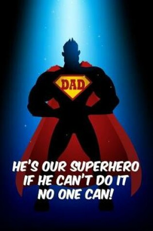 Cover of Dad he's our superhero. If he can't do it no one can