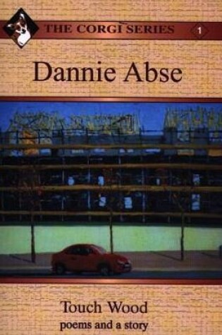 Cover of Corgi Series: 1. Dannie Abse - Touch Wood: Poems and a Story