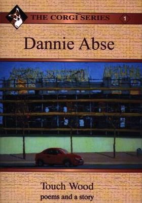 Book cover for Corgi Series: 1. Dannie Abse - Touch Wood: Poems and a Story