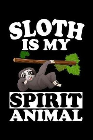 Cover of Sloth Is My Spirit Animal