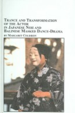 Cover of Trance and Transformation of the Actor in Japanese Noh and Balinese Masked Dance-drama