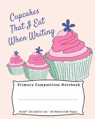 Book cover for Cupcakes That I Eat When Writing