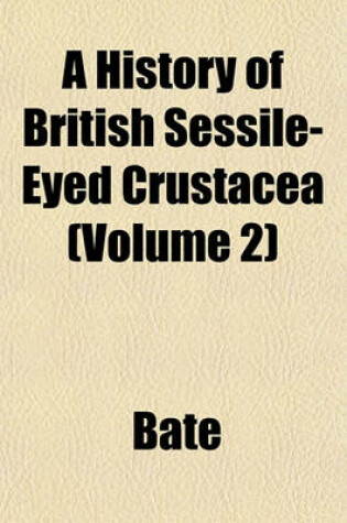 Cover of A History of British Sessile-Eyed Crustacea (Volume 2)