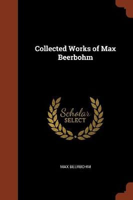 Book cover for Collected Works of Max Beerbohm