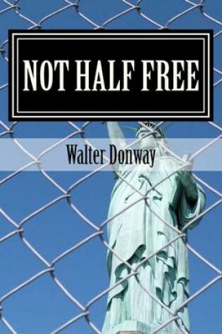 Cover of Not Half Free