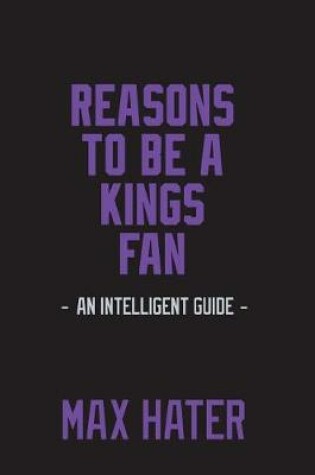 Cover of Reasons To Be A Kings Fan