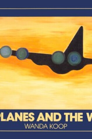 Cover of Wanda Koop: Airplanes and the Wall