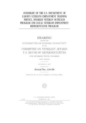 Book cover for Oversight of the U.S. Department of Labor's veterans employment training service, Disabled Veteran Outreach Program and Local Veterans Employment Representative Program